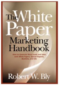 book cover The White Paper Marketing Handbook Bob Bly