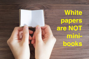 white papers are not mini-books